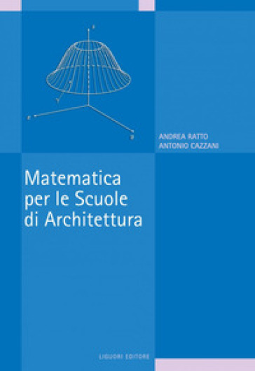 Matematica per le scuole di archittetura - Andrea Ratto - Antonio Cazzani