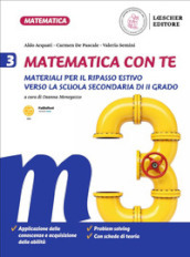 Matematica con te. Materiali per il recupero e il ripasso estivo. Per la Scuola media. 3: Dalle medie alle superiori