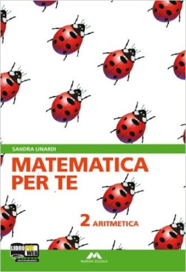 Matematica per te. Con espansione online. Per la Scuola media. 2.Aritmetica-Geometria - Sandra Linardi