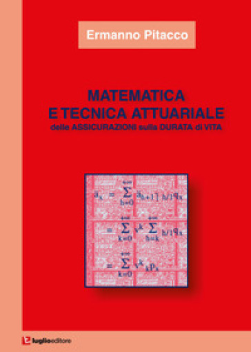 Matematica e tecnica attuariale delle assicurazioni sulla durata di vita - Ermanno Pitacco