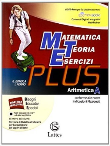 Matematica teoria esercizi. Plus. Per la Scuola media. Con DVD. Con e-book. Con espansione online. Vol. 1: Aritmetica-tavole numeriche-Mi preparo per interrogazione-Quaderno competenze online - G. Bonola - I. Forno