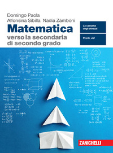 Matematica verso la secondaria di secondo grado. Per la Scuola media. Con espansione online - Paola Domingo - Alfonsina Sibilla - Nadia Zamboni