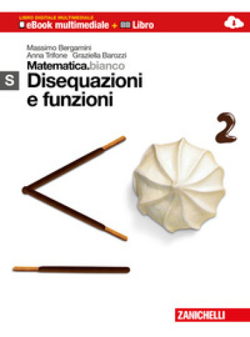 Matematica.bianco. Modulo S: Disequazioni e funzioni. Con Maths in English. Per le Scuole superiori. Con espansione online - Massimo Bergamini - Anna Trifone - Graziella Barozzi