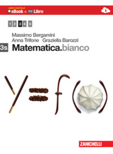 Matematica.bianco. Vol. 3S. Con Maths in english. Per le Scuole superiori. Con e-book. Con espansione online - Massimo Bergamini - Anna Trifone - Graziella Barozzi