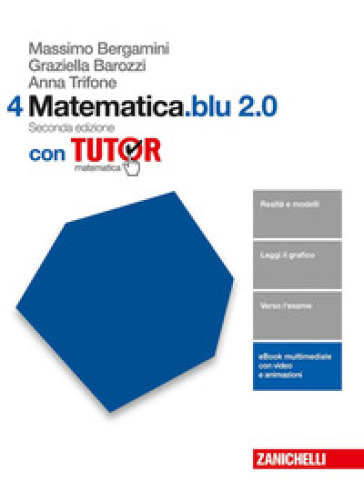 Matematica.blu 2.0. Tutor. Per le Scuole superiori. Con aggiornamento online. 4. - Massimo Bergamini - Graziella Barozzi - Anna Trifone