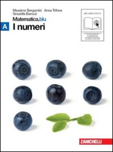 Matematica.blu 2.0. Vol. A.Blu: I numeri. Con espansione online. Per le Scuole superiori - Massimo Bergamini - Anna Trifone - Graziella Barozzi