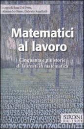 Matematici al lavoro. Cinquanta e più storie di laureati in matematica