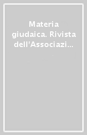 Materia giudaica. Rivista dell Associazione italiana per lo studio del giudaismo (2007). vol. 1-2