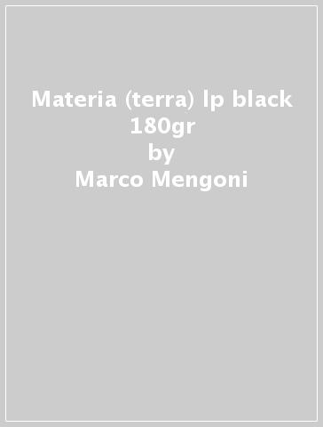 Materia (terra) lp black 180gr - Marco Mengoni