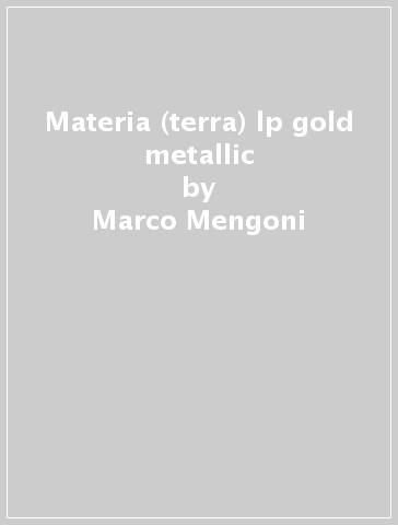 Materia (terra) lp gold metallic - Marco Mengoni