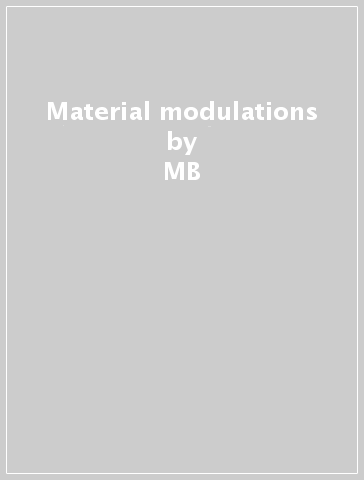 Material modulations - MB & MO
