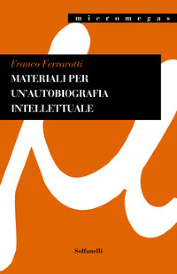 Materiali per un'autobiografia intellettuale - Franco Ferrarotti