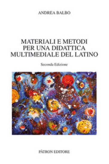 Materiali e metodi per una didattica multimediale del latino - Andrea Balbo