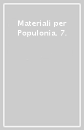 Materiali per Populonia. 7.