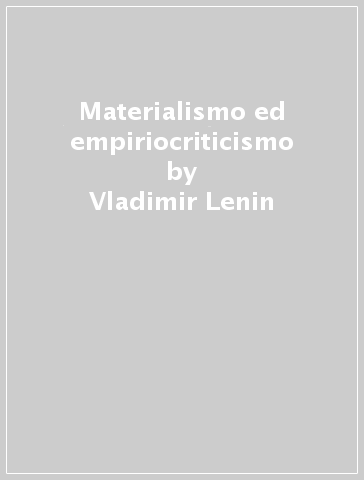 Materialismo ed empiriocriticismo - Vladimir Lenin