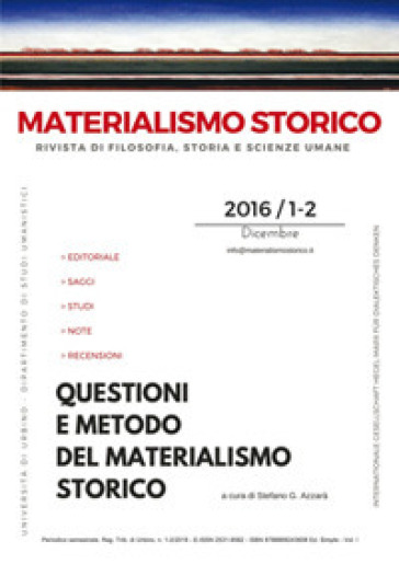 Materialismo storico. Rivista di filosofia, storia e scienze umane (2016). 1-2: Questioni e metodo del materialismo storico - S. G. Azzarà | 