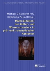 Materialitaet(en) des Kultur- und Wissenstransfers in prae- und transnationalen Kontexten