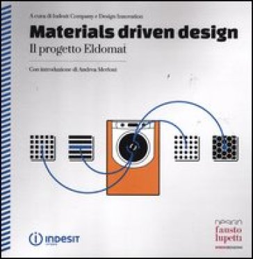 Materials driven design. Il progetto Eldomat. Ediz. italiana e inglese