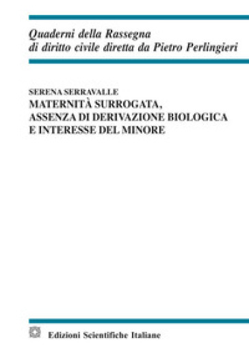 Maternità surrogata, assenza di derivazione biologica e interesse del minore - Serena Serravalle