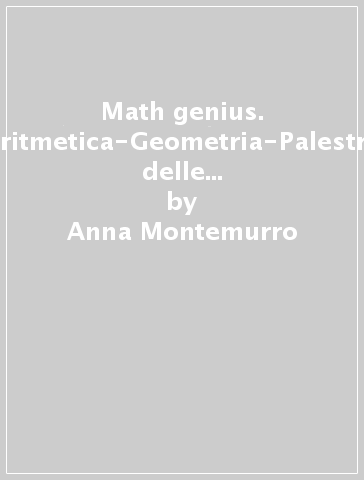 Math genius. Aritmetica-Geometria-Palestra delle competenze. Per la Scuola media. Con e-book. Con espansione online. Vol. 1 - Anna Montemurro