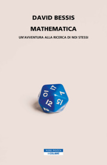 Mathematica. Un'avventura alla ricerca di noi stessi - David Bessis