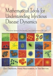 Mathematical Tools for Understanding Infectious Disease Dynamics