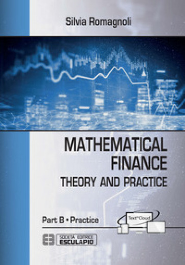 Mathematical finance. Practice - Silvia Romagnoli