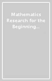 Mathematics Research for the Beginning Student, Volume 1