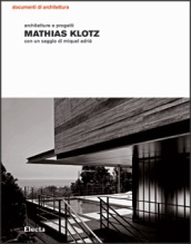 Mathias Klotz. Architetture e progetti