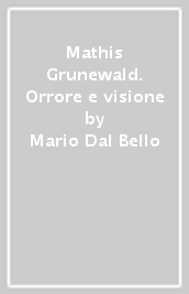 Mathis Grunewald. Orrore e visione