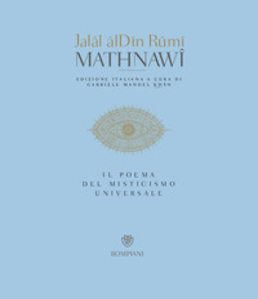 Mathnawi. Il poema del misticismo universale - Jalal Al-Din Rumi