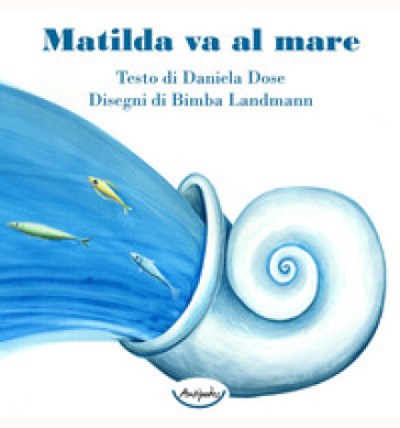 Matilda va al mare - Daniela Dose