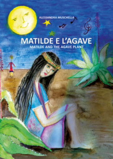 Matilde e l'agave. Ediz. italiana e inglese
