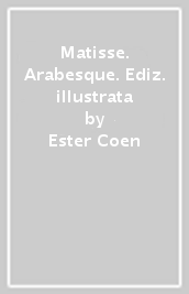 Matisse. Arabesque. Ediz. illustrata