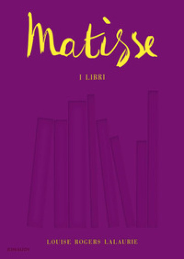 Matisse. I libri - Louise Rogers Lalaurie