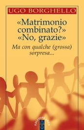 «Matrimonio combinato?». «No, grazie»