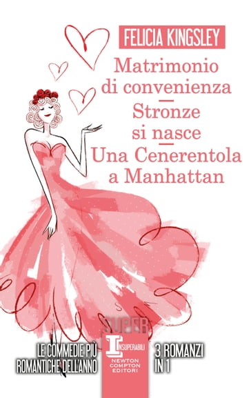 Matrimonio di convenienza - Stronze si nasce - Una Cenerentola a Manhattan - Felicia Kingsley