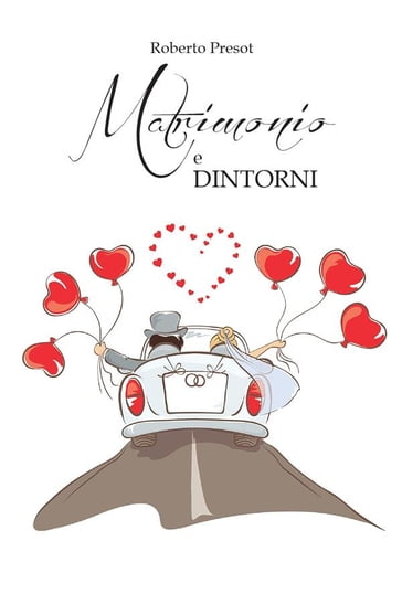 Matrimonio e dintorni - Roberto Presot