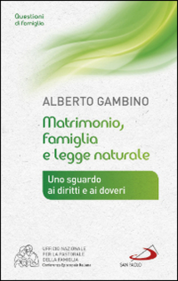 Matrimonio, famiglia e legge naturale. Uno sguardo ai diritti e ai doveri - ALBERTO GAMBINO