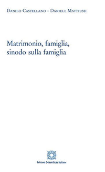 Matrimonio, famiglia, sinodo sulla famiglia - Danilo Castellano | 