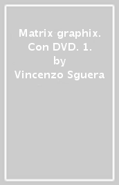 Matrix graphix. Con DVD. 1.