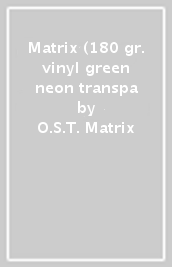 Matrix (lp 180 gr. colored green neon vi
