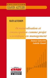 Mats Alvesson - Dénaturalisation et émancipation comme projet scientifique en management