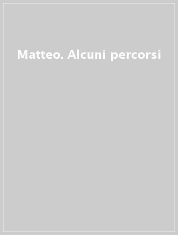 Matteo. Alcuni percorsi