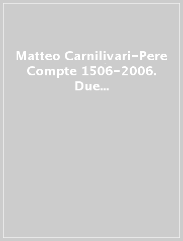 Matteo Carnilivari-Pere Compte 1506-2006. Due maestri del gotico nel Mediterraneo