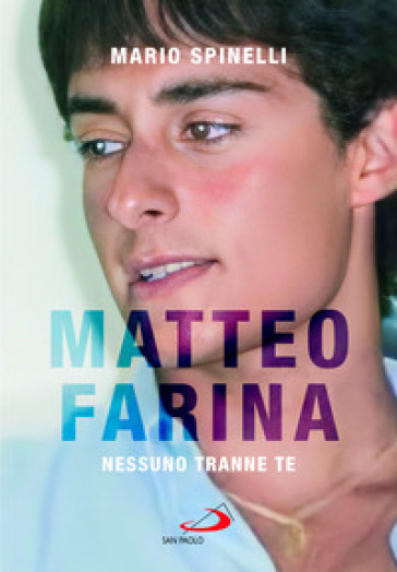 Matteo Farina. Nessuno tranne te - Mario Spinelli