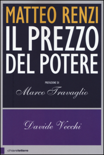 Matteo Renzi. Il prezzo del potere - Davide Vecchi