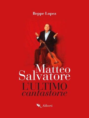 Matteo Salvatore. L'ultimo cantastorie - Beppe Lopez