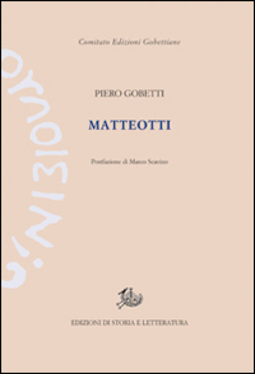 Matteotti - Piero Gobetti - Giacomo Matteotti