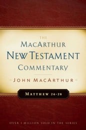 Matthew 24-28 MacArthur New Testament Commentary